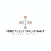 Mindfully Malignant